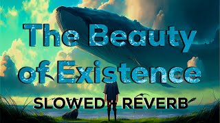 The Beauty of Existence Beautiful Nasheed | Slowed   Reverb (1 Hour)