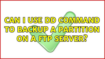 Ubuntu: Can I use dd command to backup a partition on a FTP server? (2 Solutions!!)