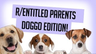 r/Entitledparents - DOGGO EDITION! - Best Reddit Stories of All Time