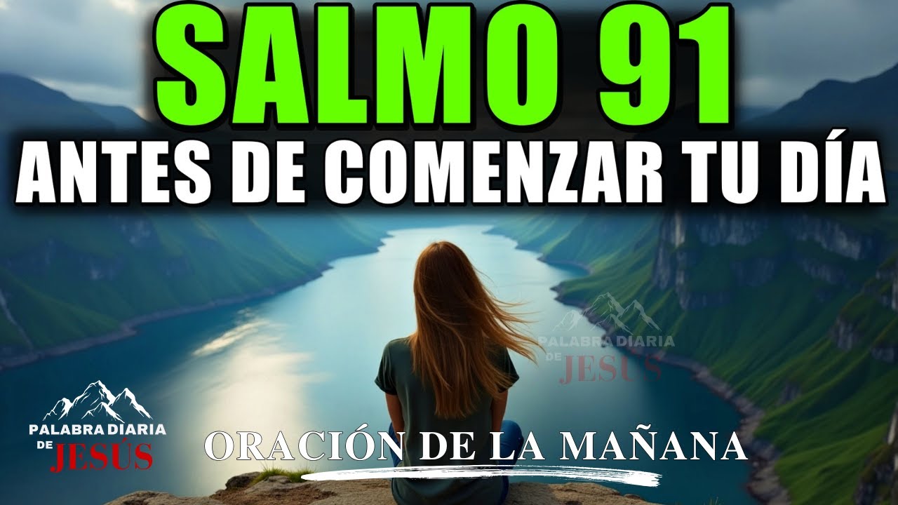 Salmo 91 Para Comenzar el Día Bendecido con Dios | Poderosa Oración de ...