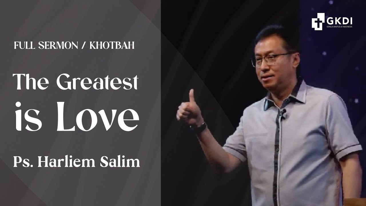 The Edifying Love | Ps. Harliem Salim | Khotbah Kristen | Gereja Kristus di Indonesia (GKDI) Jakarta