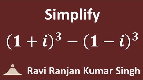 Simplify (1+i)^3 - (1-i)^3