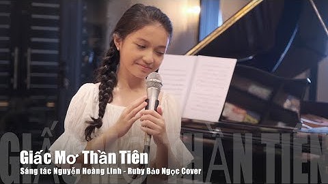 GIẤC MƠ THẦN TIÊN - Sáng tác Nguyễn Hoàng Linh - Ruby Bảo Ngọc Cover
