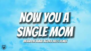 Brandon Jamal - NOW YOU A SINGLE MOM (Lyrics)