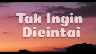 Astrid - Tak Ingin Dicintai (Lirik) || Karena hatiku tak akan kuberi