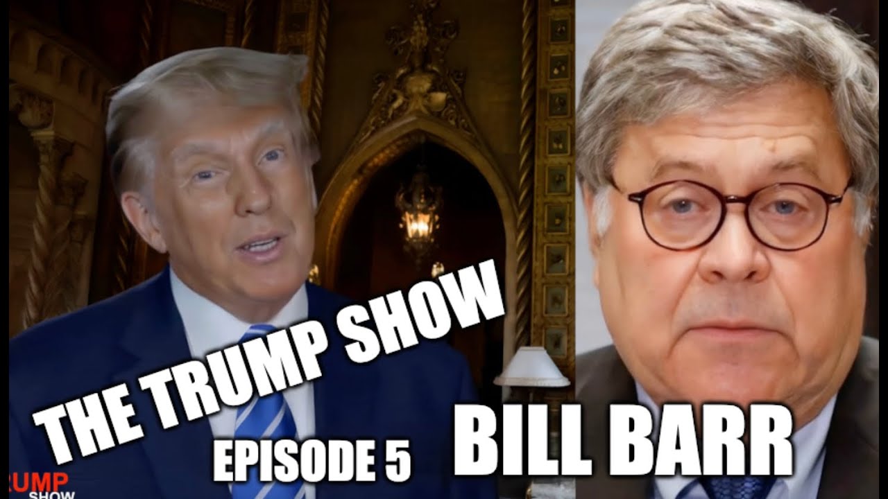 The Trump Show Ep  5  The Barr is Too Low  FUN with AI