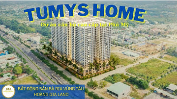 Khảo sát đánh giá dự án TUMYS HOME PHÚ MỸ -căn hộ cao cấp tại Thị Xã Phú Mỹ
