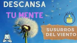 Música relajante para descansar tu MENTE. ¡Susurro del viento!