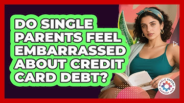 Do Single Parents Feel Embarrassed About Credit Card Debt? - Single Parent Support Hub