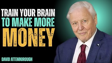 Train Your Brain To Make More Money | David Attenborough speech