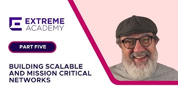 Building Scalable and Mission Critical Networks - Part 5