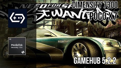NEED FOR SPEED MOST WANTED | GAMEHUB 5.2.2 | POCO X7 | DIMENSITY 7300