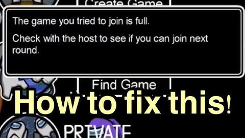 How to fix “The game you tried to join is full” (Among Us)