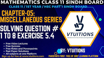 Solving Question # 1 to 8 Exercise 5.4 | Chapter-05: Miscellaneous Series | Math Class11 Sindh Board