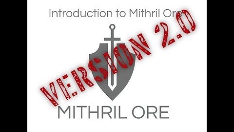 Introduction to Mithril Ore Version 2.0