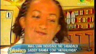 No Sabadaço 2006-04-29 - Saiddy Bamba - Metralhada