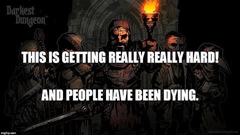 Darkest Dungeon: RNG Is Being a (Insert Word of Your Choice)!