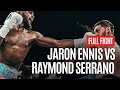 BOXINGS MOST EXCITING PROSPECT JARON ENNIS VS RAYMOND SERRANO FULL FIGHT