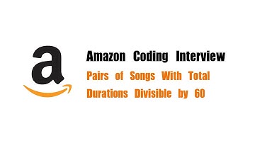 Amazon Coding Interview Question | Leetcode 1010 | Pairs of Songs With Total Durations Divisible 60