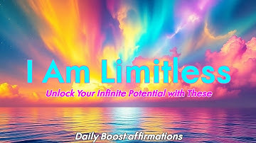 🌟 I Am Limitless: Unlock Your Infinite Potential with These |Daily Boost affirmations