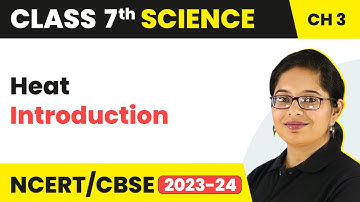 Introduction - Heat | Class 7 Science Chapter 3 | CBSE 2024-25