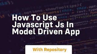How to use javascript js in model driven app