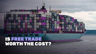 Is Free Trade Worth the Cost?