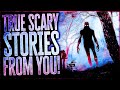 8 true scary stories from you  subscriber horror stories