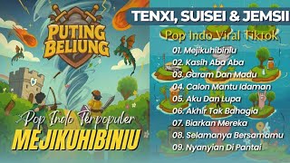 FULL ALBUM TENXI, LAGU VIRAL TIKTOK TERBARU 2025, MEJIKUHIBINIU, KASIH ABA ABA, GARAM DAN MADU 