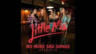 Little Mix - No More Sad Songs Acoustic (Unofficial Almost Acapella)