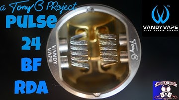 Pulse 24 BF RDA Dual Coil (A Tony B Project) Vandy Vape Review & Build
