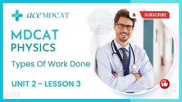 MDCAT Preparation Physics Lectures 2023 | 3 Types Of Work Done | Ace MDCAT