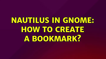 Ubuntu: Nautilus in Gnome: How to create a bookmark?