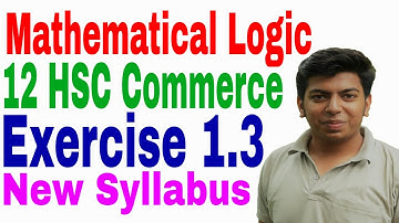 Mathematical Logic | Exercise 1.3 | Class 12 Commerce HSC Board | New Syllabus