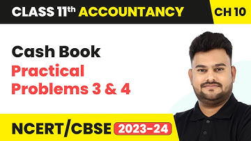 Cash Book - Practical Problems 3 & 4 | Class 11 Accountancy Chapter 10