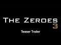 NEW! The Zeroes 3 Teaser Trailer with director intro