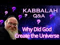 Why God Created the Universe & Why Kabbalah Was Kept Secret?