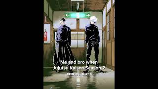 Me When Jujutsu Kaisen Season 2 comes out!!!