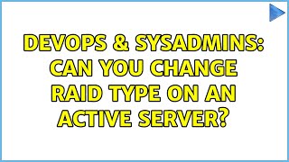 DevOps & SysAdmins: Can you change raid type on an active server? (2 Solutions!!)
