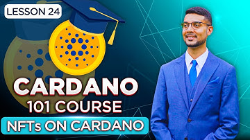 Cardano 101 Course | Lesson 24: Cardano NFTs