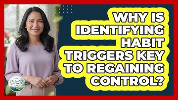 Why Is Identifying Habit Triggers Key To Regaining Control? - The Personal Growth Path