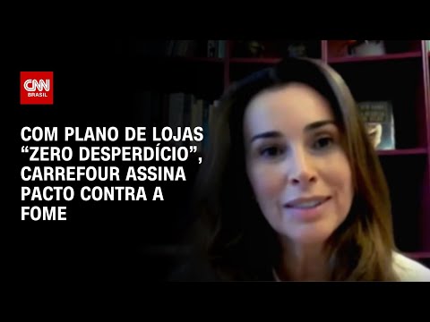 Com plano de lojas "zero desperdício", Carrefour assina Pacto Contra a Fome | CNN BRASIL