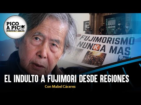 El indulto a Fujimori desde regiones | Pico a Pico