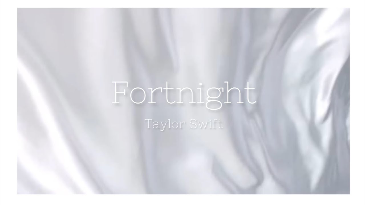 Fortnight - Taylor Swift Fortnight - Taylor Swift