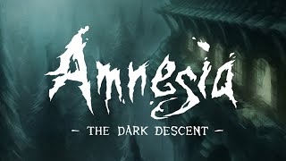 Amnesia: The Dark Descent - Полное Прохождение