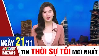 BẢN TIN TỐI ngày 21\/11 - Tin tức thời sự mới nhất hôm nay | VTVcab Tin tức