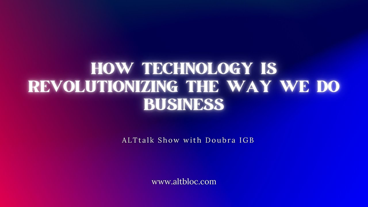 How Technology is Revolutionizing the Way We Do Business - YouTube