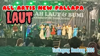 LAUT - ALL ARTIS NEW PALLAPA TASIKAGUNG REMBANG 2024