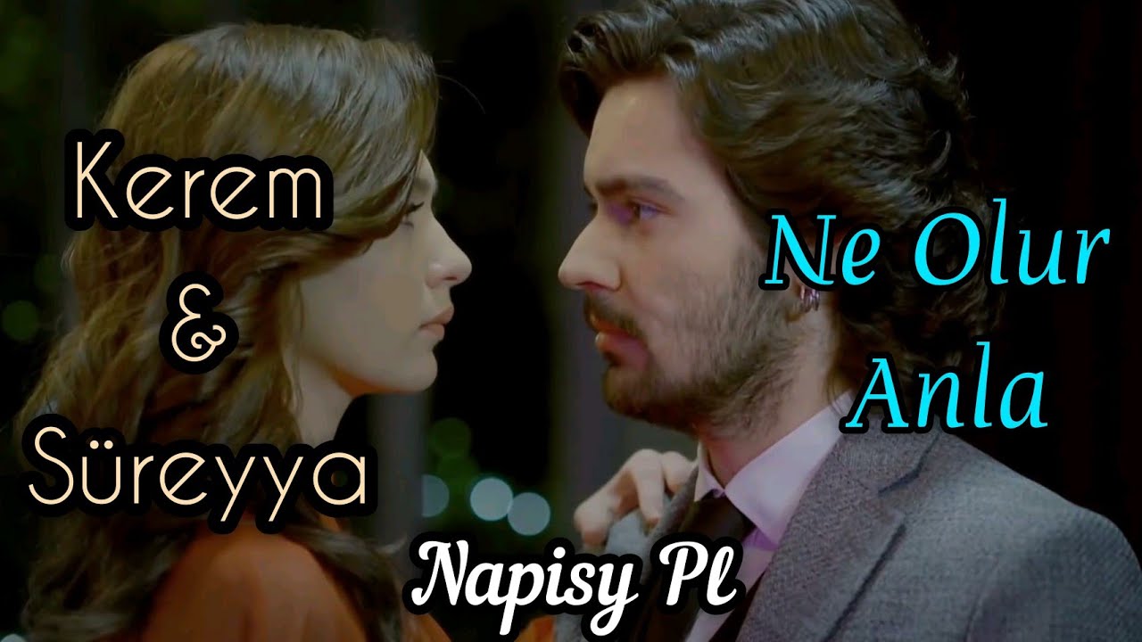 Elif - Ne olur anla -  Kerem & Süreyya - Piosenka z serialu -  Napisy  Pl - ® Yeşil Yapım