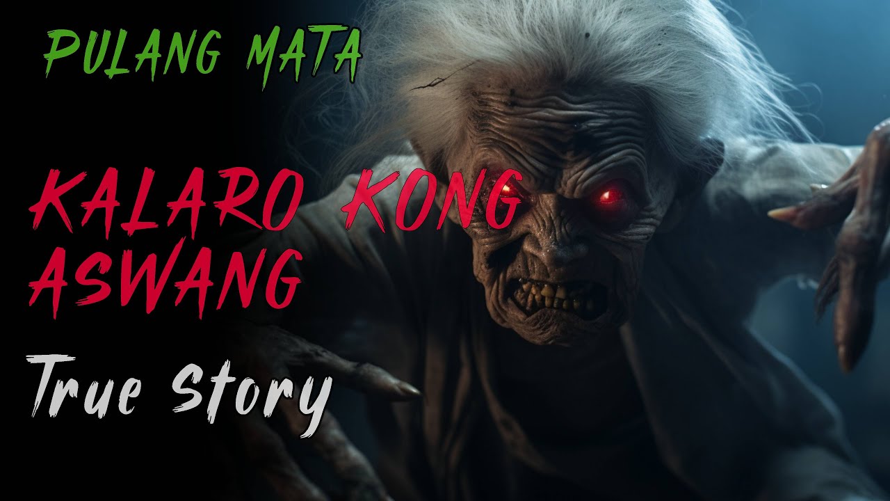KALARO KONG ASWANG | Aswang Story